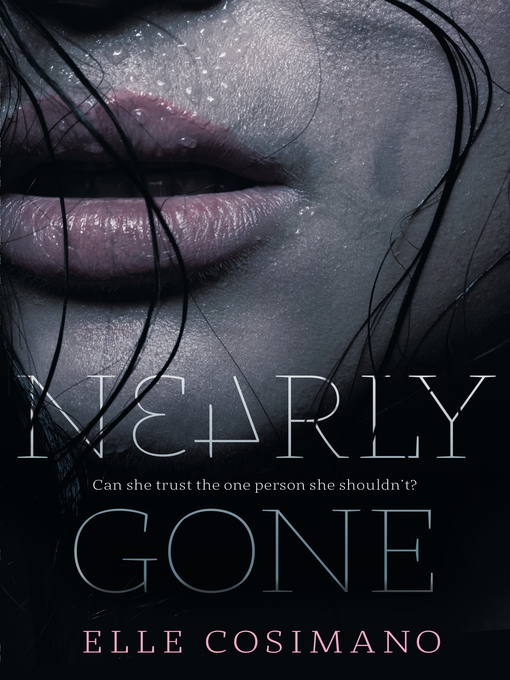 Title details for Nearly Gone by Elle Cosimano - Wait list